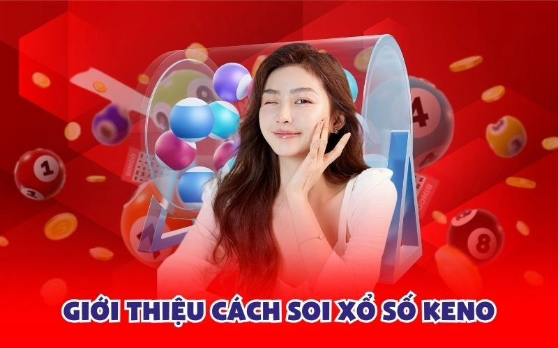 Giới thiệu cách soi xổ số keno