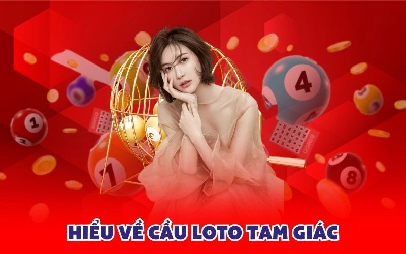 Hiểu về cầu loto tam giác