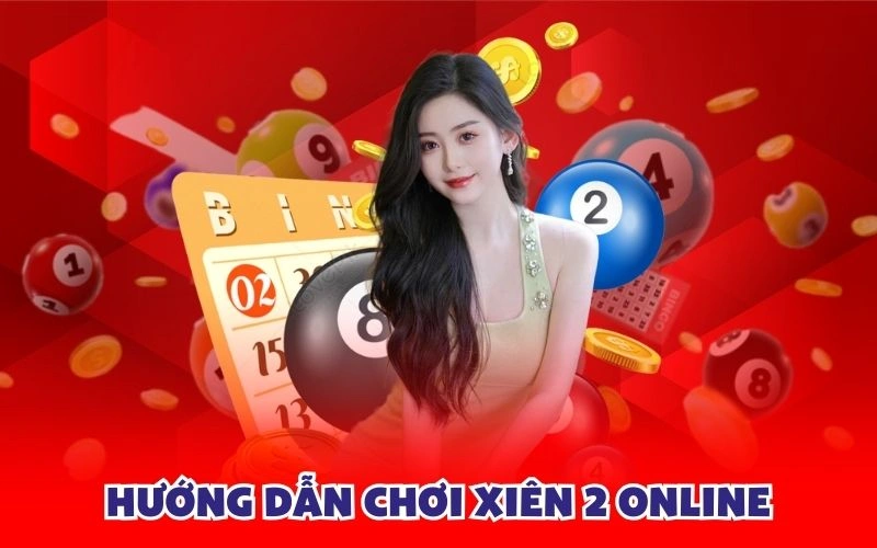 Hướng dẫn chơi xiên 2 online