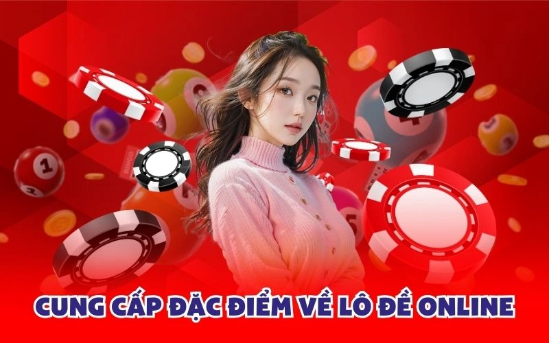 Cung cấp đặc điểm về lô đề online 