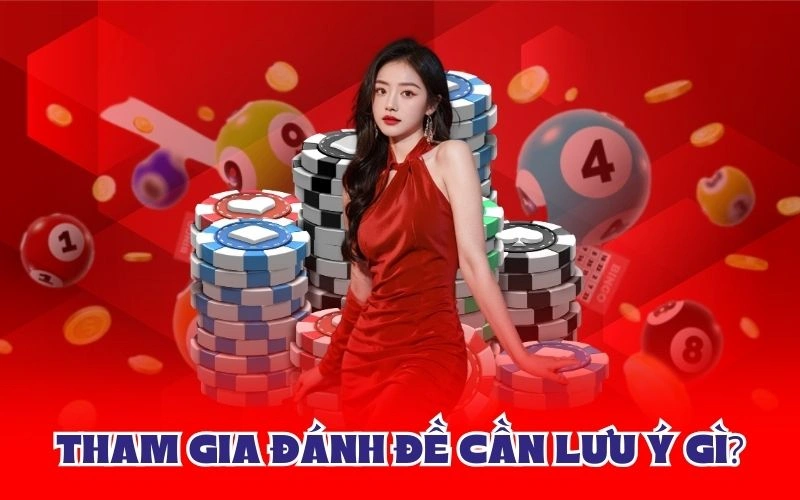 Tham gia đánh đề cần lưu ý gì?