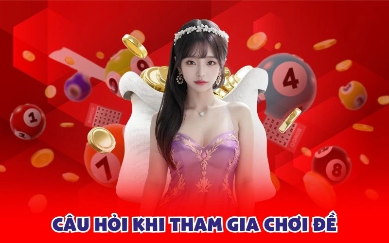 Câu hỏi khi tham gia chơi lô đề