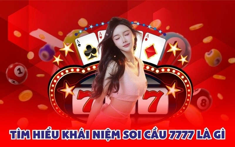 Tìm hiểu khái niệm soi cầu 7777 là gì