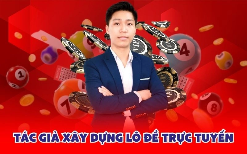 Tác giả xây dựng lô đề trực tuyến