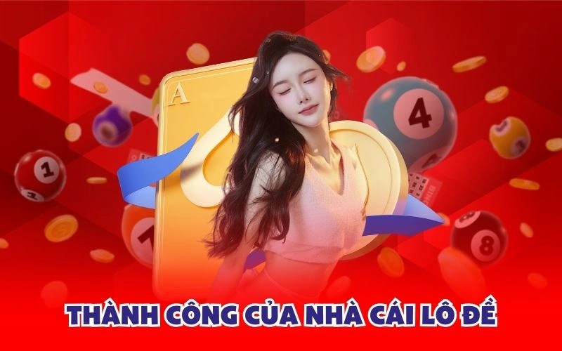 Thành công của nhà cái lô đề