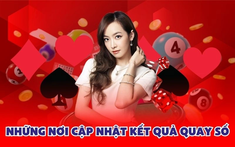 Những nơi cập nhật kết quả quay số