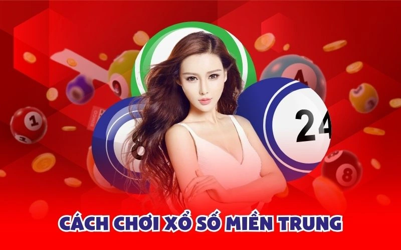 Cách chơi xổ số miền trung