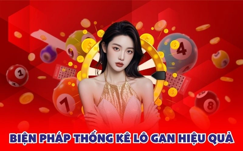 Biện pháp thống kê lô gan hiệu quả