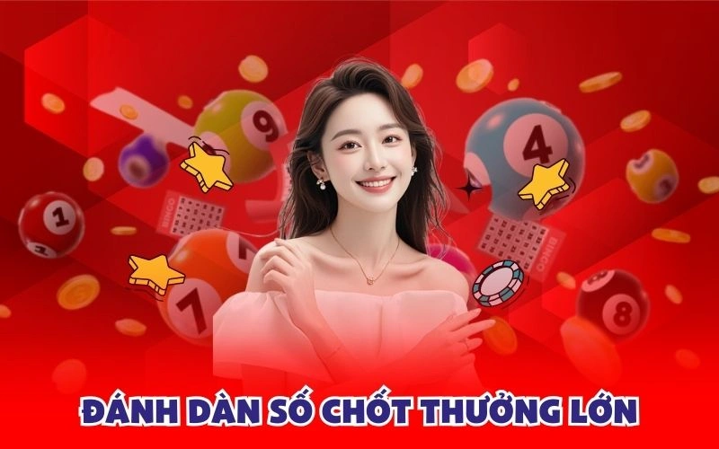 Đánh dàn số chốt thưởng lớn